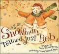 A Snowman Named Just Bob