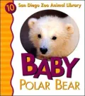 Baby Polar Bear (San Diego Zoo Animal Library Series)