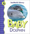 Baby Dolphin (Sea World Library Series)