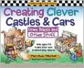 Creating Clever Castles and Cars (from Boxes and Other Stuff): Kids Ages 3-8 Make Their Own Pretend Play Spaces