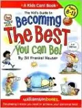 The Kid's Guide to Becoming the Best You Can Be!: Developing 5 Traits You Need to Achieve Your Personal Best