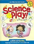 Science Play! Beginning Discoveries for 2-To 6-Year-Olds