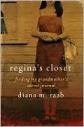 Regina's Closet: Finding My Grandmothers Secret Journal