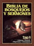 Biblia de Bosquejos y Sermones, Tomo 9: Galatas, Efecios, Filipenses y Colosenses