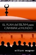 El Plan Del Islam Para Cambiar Al Mundo/ How Islam Plans to Change the World
