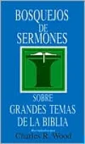 Bosquejos de sermones sobre grandes temas de la Biblia