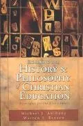Exploring the History & Philosophy of Christian Education Principles for the 21st Century