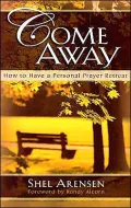 Come Away: How to Have a Personal Prayer Retreat