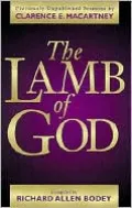 The Lamb of God: Sermons by Clarence E. Macartney