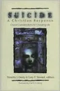 Suicide : A Christian Response: Crucial Considerations for Choosing Life