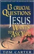 13 Crucial Questions Jesus Wants to Ask You
