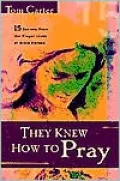 They Knew How to Pray: 15 Secrets from the Prayer Lives of Bible Heroes
