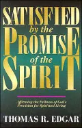Satisfied by the Promise of the Spirit: Affirming the Fullness of God's Provision for Spiritual Living