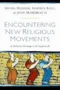 Encountering New Religious Movements: A Holistic Evangelical Approach