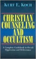 Christian Counseling and Occultism: A Complete Guidebook to Occult Oppression and Deliverance