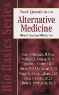 Basic Questions on Alternative Medicine : What Is Good and What Is Not