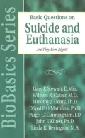 Basic Questions on Suicide and Euthanasia: Are They Ever Right? (BioBasics Series)