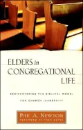 Elders in Congregational Life: Rediscovering the Biblical Model for Church Leadership