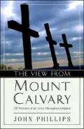 The View from Mt. Calvary: 24 Portraits of the Cross Throughout Scripture