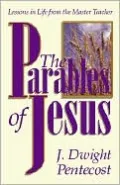The Parables of Jesus: Lessons in Life from the Master Teacher