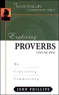 Exploring Proverbs 19-31: An Expository Commentary