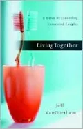 Living Together: A Guide to Counseling Unmarried Couples
