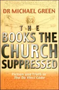 The Books the Church Suppressed: Fiction and Truth in the Da Vinci Code