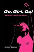 Go, Girl, Go! The Women's Revolution In Music