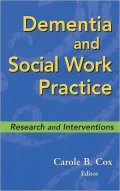 Dementia and Social Work Practice: Research and Interventions