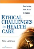 Ethical Challenges in Health Care: Developing Your Moral Compass