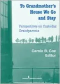 To Grandmother's House We Go And Stay: Perspectives on Custodial Grandparents