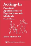 Acting-In: Practical Applications of Psychodramatic Methods