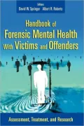 Handbook of Forensic Mental Health with Victims and Offenders: Assessment, Treatment, and Research