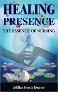 Healing Presence: The Essence of Nursing