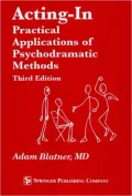 Acting-in : Practical Applications of Psychodramatic Methods