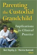 Parenting the Custodial Grandchild: Implications For Clinical Practice