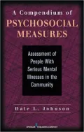 A Compendium of Psychosocial Measures: Assessment of People with Serious Mental Illness in the Community
