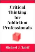 Critical Thinking for Addiction Professionals