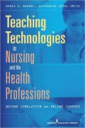 Teaching Technologies in Nursing and the Health Professions: Beyond Simulation and Online Courses