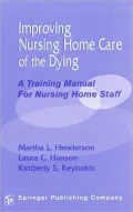 Improving Nursing Home Care of the Dying: A Training Manual for Nursing Home Staff