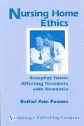 Nursing Home Ethics Everyday Issues Affecting Residents With Dementia