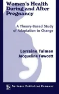 Women's Health During and After Pregnancy : A Theory-based Study of Adaptation to Change