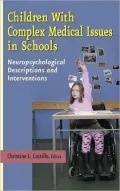 Children with Complex Medical Issues in Schools: Neuropsychological Descriptions and Interventions