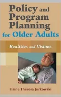 Policy and Program Planning for Older Adults: Realities and Visions