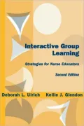 Interactive Group Learning : Strategies for Nurse Educators