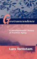 Gerotranscendence: A Developmental Theory of Positive Aging