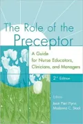 The Role of the Preceptor: A Guide for Nurse Educators, Clinicians, and Managers