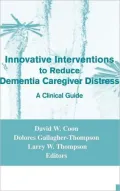 Innovative Interventions To Reduce Dementia Caregiver Distress