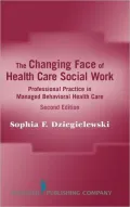 The Changing Face of Health Care Social Work: Professional Practice in Managed Behavioral Health Care