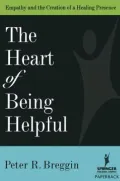 The Heart of Being Helpful : Empathy and the Creation of a Healing Presence